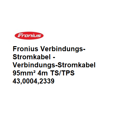 Fronius Verbindungs-Stromkabel, 4m / 8m / 15m / 20m / 30m für TS/TPS - 43,0004,2339-1 -  - 9007946661853 - 434,23 € - 
