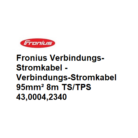 Fronius Verbindungs-Stromkabel, 4m / 8m / 15m / 20m / 30m für TS/TPS - 43,0004,2339-1 -  - 9007946661853 - 434,23 € - 