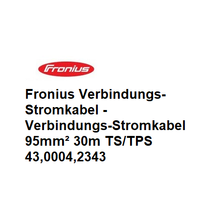 Fronius Verbindungs-Stromkabel, 4m / 8m / 15m / 20m / 30m für TS/TPS - 43,0004,2339-1 -  - 9007946661853 - 434,23 € - 